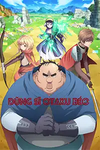Dũng Sĩ Otaku Béo